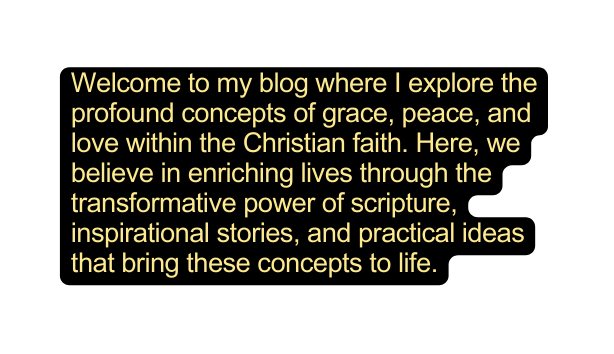 Welcome to my blog where I explore the profound concepts of grace peace and love within the Christian faith Here we believe in enriching lives through the transformative power of scripture inspirational stories and practical ideas that bring these concepts to life